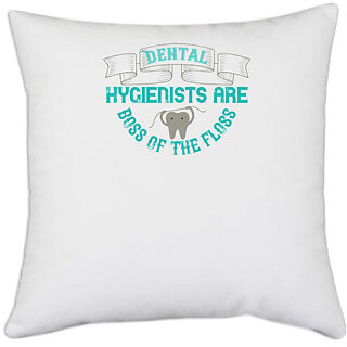                       UDNAG White Polyester 'Dentist | Dental hygienists are' Pillow Cover [16 Inch X 16 Inch]                                              