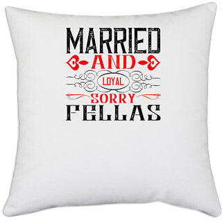                       UDNAG White Polyester 'Couple | married and local sorry fellas' Pillow Cover [16 Inch X 16 Inch]                                              
