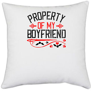                       UDNAG White Polyester 'Boyfriend | property of my boy friend' Pillow Cover [16 Inch X 16 Inch]                                              