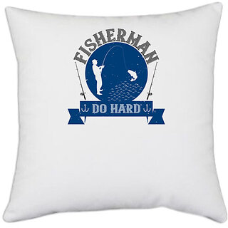                       UDNAG White Polyester 'Fishing | Fisherman do hard' Pillow Cover [16 Inch X 16 Inch]                                              