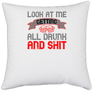                      UDNAG White Polyester 'Couple | look at megetting all drunk and shit' Pillow Cover [16 Inch X 16 Inch]                                              