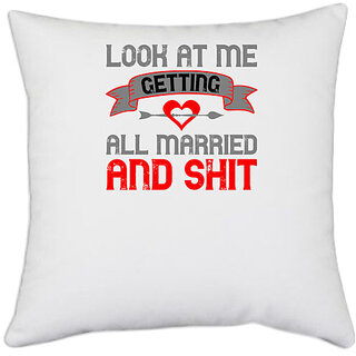                       UDNAG White Polyester 'Couple | look at megetting all married and shit' Pillow Cover [16 Inch X 16 Inch]                                              