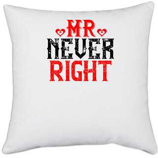                       UDNAG White Polyester 'Couple | Mr.never right' Pillow Cover [16 Inch X 16 Inch]                                              