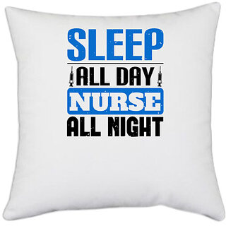                       UDNAG White Polyester 'Nurse | Sleep all day nurse all night' Pillow Cover [16 Inch X 16 Inch]                                              