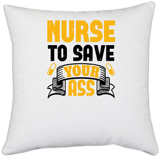                       UDNAG White Polyester 'Nurse | Nurse to save your ass-3' Pillow Cover [16 Inch X 16 Inch]                                              