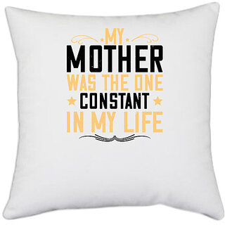                       UDNAG White Polyester 'Mother | My mother was the one constant in my life' Pillow Cover [16 Inch X 16 Inch]                                              