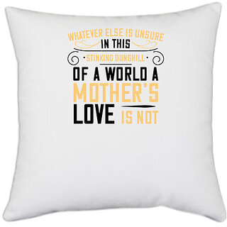                       UDNAG White Polyester 'Mother | Whatever else is unsure in this stinking-2' Pillow Cover [16 Inch X 16 Inch]                                              