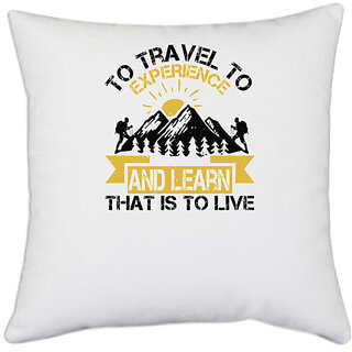                       UDNAG White Polyester 'Adventure | To travel to experience and learn that is to live' Pillow Cover [16 Inch X 16 Inch]                                              