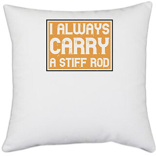                       UDNAG White Polyester 'Fishing | I Always Carry a Stiff Rod' Pillow Cover [16 Inch X 16 Inch]                                              