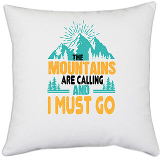                       UDNAG White Polyester 'Adventure | The mountains are calling and I must go 01' Pillow Cover [16 Inch X 16 Inch]                                              
