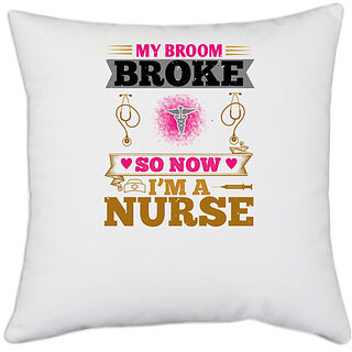 UDNAG White Polyester 'Nurse | my broombroke so now' Pillow Cover [16 Inch X 16 Inch]