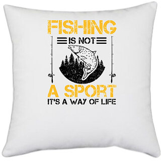                       UDNAG White Polyester 'Fishing | Fishing is not a sport, its a way of life' Pillow Cover [16 Inch X 16 Inch]                                              