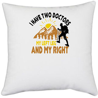                       UDNAG White Polyester 'Adventure | I have two doctors, my left leg and my right 01' Pillow Cover [16 Inch X 16 Inch]                                              