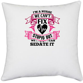                       UDNAG White Polyester 'Nurse | i'm a nurse we can't fix' Pillow Cover [16 Inch X 16 Inch]                                              