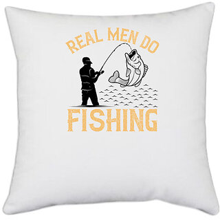                       UDNAG White Polyester 'Fishing | Real men do fishing' Pillow Cover [16 Inch X 16 Inch]                                              