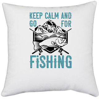                       UDNAG White Polyester 'Fishing | Keep calm and go for fishing' Pillow Cover [16 Inch X 16 Inch]                                              