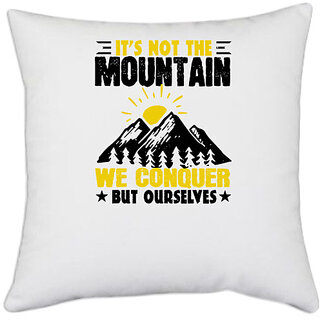                       UDNAG White Polyester 'Adventure | Its not the mountain we conquer, but ourselves 01' Pillow Cover [16 Inch X 16 Inch]                                              