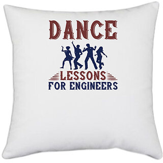                       UDNAG White Polyester 'Dancing | DANCE LESSONS FOR ENGINEERS' Pillow Cover [16 Inch X 16 Inch]                                              