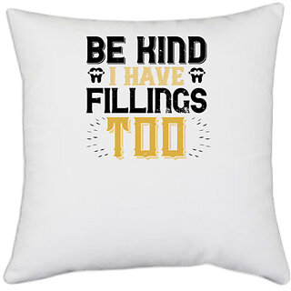                       UDNAG White Polyester 'Dentist | Be kind i have fillings too' Pillow Cover [16 Inch X 16 Inch]                                              