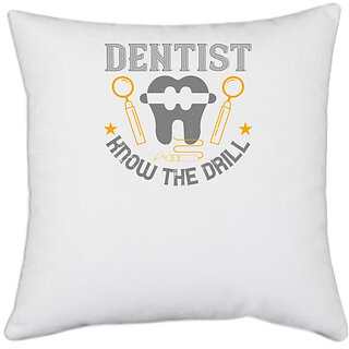                       UDNAG White Polyester 'Dentist | Dentist know the drill' Pillow Cover [16 Inch X 16 Inch]                                              