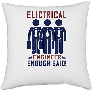                       UDNAG White Polyester 'Engineer | electrical engineer enough said!' Pillow Cover [16 Inch X 16 Inch]                                              