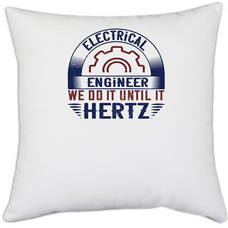                       UDNAG White Polyester 'Engineer | electrical engineer we do it until it hertz' Pillow Cover [16 Inch X 16 Inch]                                              