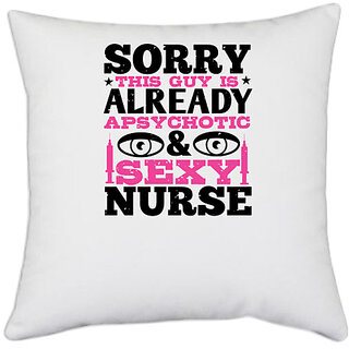 UDNAG White Polyester 'Nurse | sorry this guy is' Pillow Cover [16 Inch X 16 Inch]