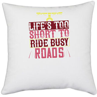                      UDNAG White Polyester 'Rider | lifes too short to ride busy roads' Pillow Cover [16 Inch X 16 Inch]                                              
