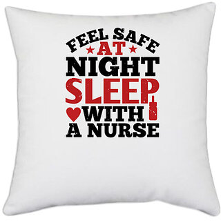                       UDNAG White Polyester 'Nurse | feel safe at night sleep with a nurse' Pillow Cover [16 Inch X 16 Inch]                                              