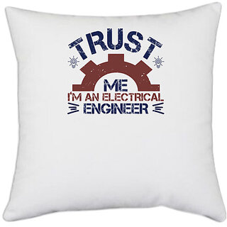                       UDNAG White Polyester 'Engineer | trust me i'm an electrical engineer' Pillow Cover [16 Inch X 16 Inch]                                              