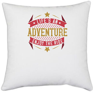                       UDNAG White Polyester 'Adventure | lifes an adventure enjoy the ride' Pillow Cover [16 Inch X 16 Inch]                                              