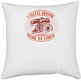                       UDNAG White Polyester 'Cameraman | I FREFER WORKING BEHIND THE CAMERA' Pillow Cover [16 Inch X 16 Inch]                                              