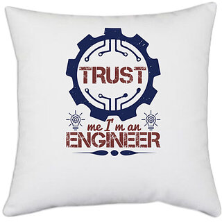                       UDNAG White Polyester 'Engineer | keep trust me i'm an engineer_2 (1)' Pillow Cover [16 Inch X 16 Inch]                                              