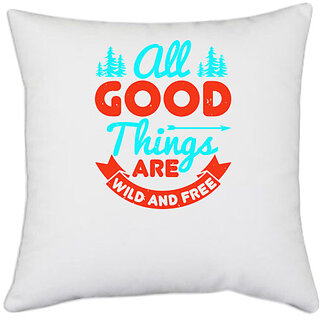 UDNAG White Polyester 'Adventure | all good things are wild and free' Pillow Cover [16 Inch X 16 Inch]