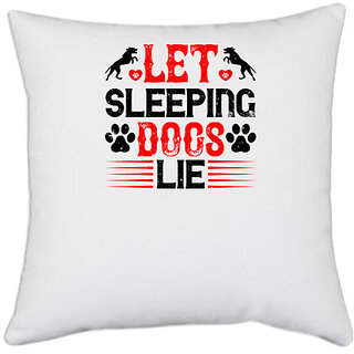                       UDNAG White Polyester 'Dog | Let sleeping dogs lie' Pillow Cover [16 Inch X 16 Inch]                                              