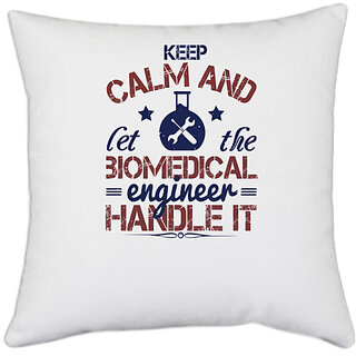                       UDNAG White Polyester 'Engineer | keep calm and left the biomedical engineer handle it' Pillow Cover [16 Inch X 16 Inch]                                              