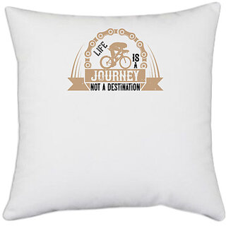                       UDNAG White Polyester 'Cycling | life is a journey not a destination' Pillow Cover [16 Inch X 16 Inch]                                              