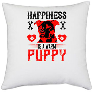                      UDNAG White Polyester 'Dog | Happiness is a warm puppy' Pillow Cover [16 Inch X 16 Inch]                                              