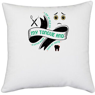                       UDNAG White Polyester 'Dentist | I am as old as my tongue and' Pillow Cover [16 Inch X 16 Inch]                                              