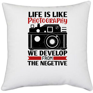                       UDNAG White Polyester 'Cameraman | LIFE IS LIKE PHOTOGRAPHY' Pillow Cover [16 Inch X 16 Inch]                                              