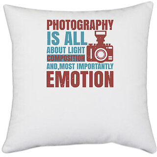                       UDNAG White Polyester 'Cameraman | PHOTOGRAPHY IS ALL ABOUT LIGHT' Pillow Cover [16 Inch X 16 Inch]                                              