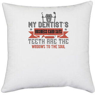                       UDNAG White Polyester 'Dentist | My dentists business card says' Pillow Cover [16 Inch X 16 Inch]                                              