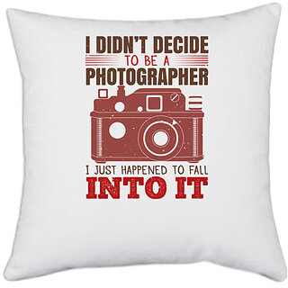                       UDNAG White Polyester 'Cameraman | I DIDNT DECIDE TO BE A PHOTOGRAPHER' Pillow Cover [16 Inch X 16 Inch]                                              