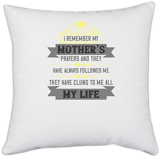                       UDNAG White Polyester 'Mother | I remember my mothers prayers and' Pillow Cover [16 Inch X 16 Inch]                                              