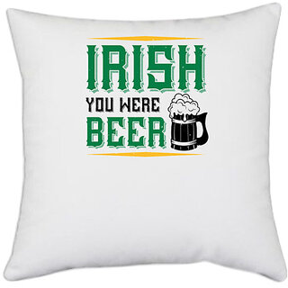                       UDNAG White Polyester 'Beer | Irish you were beer' Pillow Cover [16 Inch X 16 Inch]                                              