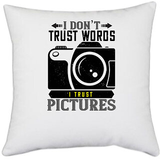                      UDNAG White Polyester 'Cameraman | I DON'T TRUSTS WORD' Pillow Cover [16 Inch X 16 Inch]                                              