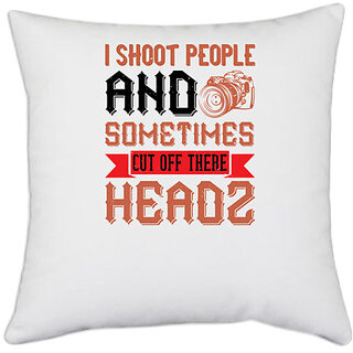                       UDNAG White Polyester 'Cameraman | I SHOOT PEOPLE AND SOMETIMES-03' Pillow Cover [16 Inch X 16 Inch]                                              