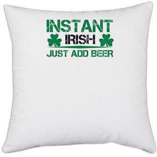                       UDNAG White Polyester 'Beer | instant irish just add beer' Pillow Cover [16 Inch X 16 Inch]                                              