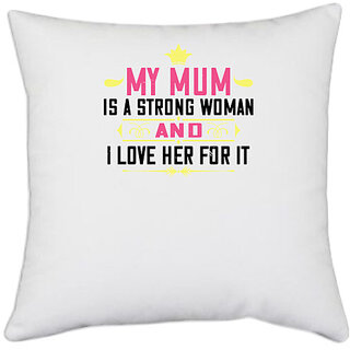                       UDNAG White Polyester 'Mother | my mum is a strong woman' Pillow Cover [16 Inch X 16 Inch]                                              