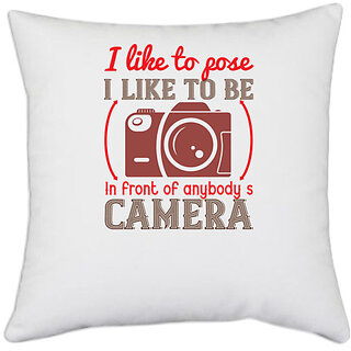                       UDNAG White Polyester 'Cameraman | I like to pose I like to be' Pillow Cover [16 Inch X 16 Inch]                                              